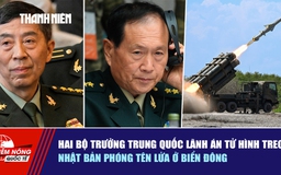 Tiêu điểm quốc tế ngày 8.5: Hai bộ trưởng Trung Quốc lãnh án tử hình treo | Nhật Bản phóng tên lửa ở Biển Đông