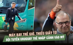 Máy bay trễ giờ, đội tuyển Uruguay gặp biến cố lớn trước ngày ra quân World Cup