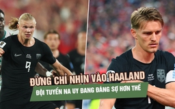Đừng chỉ nhìn vào Haaland, đội tuyển Na Uy đang đáng sợ hơn thế