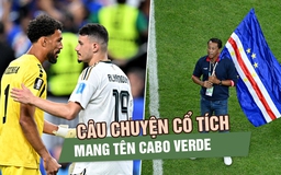 Cabo Verde viết tiếp câu chuyện đẹp nhất World Cup 2026, sẽ chạm trán Argentina ở knock-out