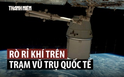 Rò rỉ khí trên trạm vũ trụ ISS, phi hành gia NASA sơ tán sang tàu SpaceX
