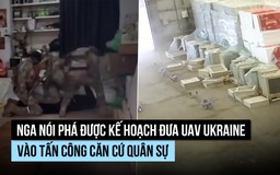 Nga nói phá được âm mưu 'ngựa thành Troy' tập kích UAV của Ukraine