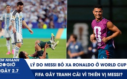 Xem nhanh 20h ngày 2.7: Lý do Messi bỏ xa Ronaldo ở World Cup | FIFA gây tranh cãi vì thiên vị Messi?