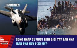 Tiêu điểm quốc tế ngày 1.8: Sóng nhập cư vượt biên giới Tây Ban Nha | Iran phá hủy F-35 Mỹ?