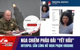 Tiêu điểm quốc tế ngày 5.7: Nga chiếm pháo đài 'yết hầu' | Interpol săn lùng nữ nghi phạm Ukraine