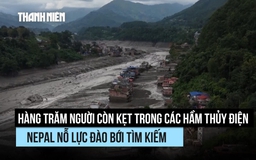 Hàng trăm người kẹt trong các hầm thủy điện, Nepal nỗ lực đào bới tìm kiếm