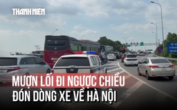 'Mượn' chiều đối diện cao tốc, đón dòng xe về Hà Nội