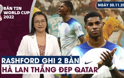 Bản tin World Cup (30.11): Rashford tỏa sáng đưa Anh vào vòng 1/8