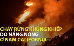 Cháy rừng khủng khiếp do nắng nóng ở nam California