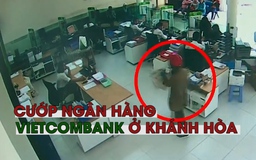 Giây phút cướp ngân hàng Vietcombank gây rúng động ở Khánh Hòa
