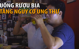 Vì sao uống rượu bia tăng nguy cơ mắc ung thư?