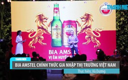 Bia Amstel chính thức gia nhập thị trường Việt Nam
