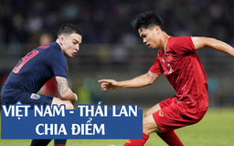 Xem lại trận Việt Nam cầm hòa Thái Lan trên sân Thammasat