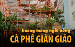 Hoang mang... ngồi uống cà phê giàn giáo ở Sài Gòn