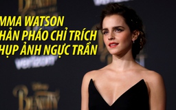 Chụp ảnh ngực trần 'hạ thấp' nữ quyền, Emma Watson nói gì?