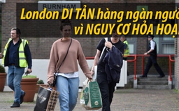 Hàng ngàn người London phải di tản vì nguy cơ hỏa hoạn