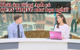 Học tiếng Anh: có cần phát âm như người bản ngữ?