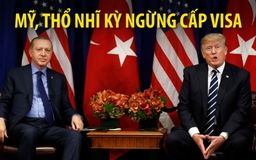 Mỹ, Thổ Nhĩ Kỳ căng thẳng, ngừng cấp visa