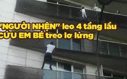 Ngoạn mục 'người nhện' leo 4 tầng nhà cứu em bé đang treo lơ lửng