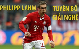 Philipp Lahm tuyên bố giải nghệ và từ chối làm giám đốc