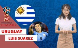 [ĐƯỜNG ĐẾN WORLD CUP 2018] Uruguay và giấc mơ vàng của Suarez