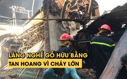 Tan hoang vì cháy lớn ở làng nghề đồ gỗ Hữu Bằng nổi tiếng Hà Nội