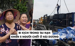 Những bi kịch trong tai nạn thảm khốc khiến 5 người chết ở Hải Dương