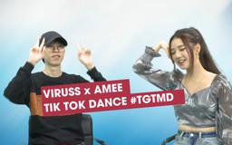 ViruSs, AMEE song kiếm hợp bích tik tok dance 'Trời giấu trời mang đi'