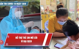 Bản tin Covid-19 ngày 20.9: Chính phủ đồng ý mua 10 triệu liều vắc xin từ Cuba