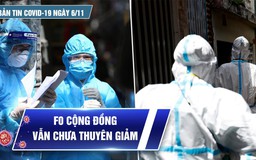 Bản tin Covid-19 ngày 6.11: Thêm 7.491 ca nhiễm mới, F0 cộng đồng vẫn chưa thuyên giảm