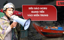 Trực tiếp: Bão số 4 (siêu bão Noru) đang tiến vào miền Trung