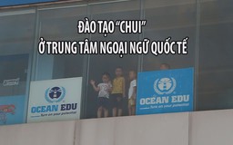 Đào tạo “chui” ở trung tâm ngoại ngữ quốc tế