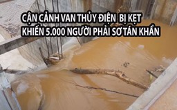 Cận cảnh van thủy điện bị kẹt khiến 5.000 người dân ở Bình Phước phải sơ tán khẩn
