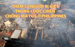 Tin nhanh Quốc tế 17.8: Thêm 32 người bị giết trong cuộc chiến chống ma túy ở Philippines