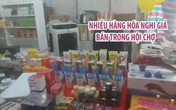 Nhiều hàng hóa nghi giả bán trong Hội chợ triển lãm Gỗ mỹ nghệ và thương mại tổng hợp ở Bạc Liêu