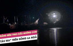 "Cát tặc" quậy nát sông La Ngà: Trắng đêm theo dấu những con "tàu ma"