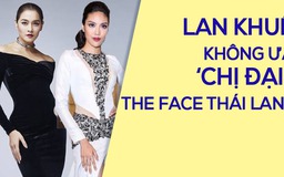'Chị đại' The Face Thái Lan: 'Tôi cảm giác Lan Khuê không thích mình'