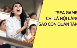 Thủy Tiên: “SEA Games chỉ là hội làng”