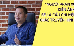Quang Huy: “Người phán xử điện ảnh không phải bản rút gọn của truyền hình“