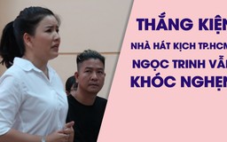 Thắng kiện Nhà hát kịch TP.HCM nhưng Ngọc Trinh vẫn khóc nghẹn ngào