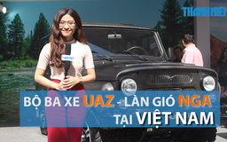 Bộ ba xe UAZ - Làn gió Nga tại Việt Nam