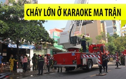 Cháy lớn ở karaoke Ma Trận tại Đà Nẵng