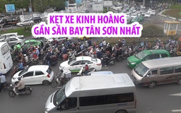 Cửa ngõ sân bay Tân Sơn Nhất nghẹt thở vì kẹt xe kinh hoàng