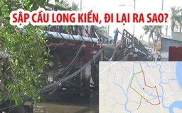 Sập cầu Long Kiển, người Sài Gòn phải đi làm theo đường nào?