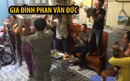 Gia đình Phan Văn Đức vui mừng trước chiến thắng của U.23 Việt Nam