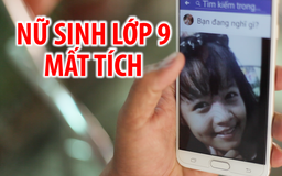 Nữ sinh lớp 9 mất tích, gia đình cầu cứu khắp nơi