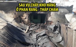 Hiện trường tan hoang sau vụ cháy kho hàng ở Phan Rang - Tháp Chàm