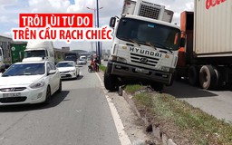 Ớn lạnh xe tải trôi lùi tự do ở dốc cầu Rạch Chiếc