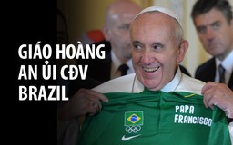 Giáo Hoàng an ủi cổ động viên Brazil