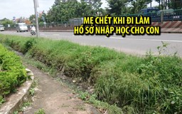 Mẹ chết thương tâm trên đường đi làm hồ sơ nhập học cho con